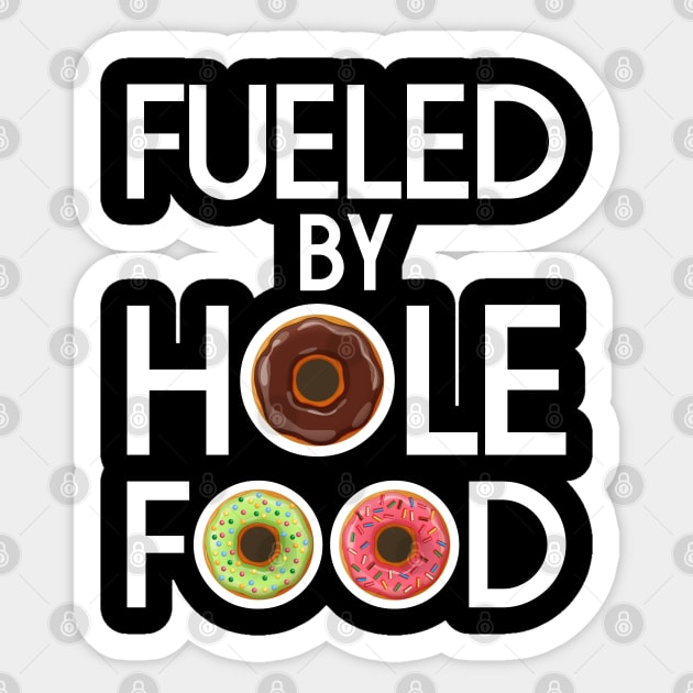 FUELED BY HOLE FOOD DONUTS LOVER FUNNY GIFT Sticker by CoolFoodiesMerch